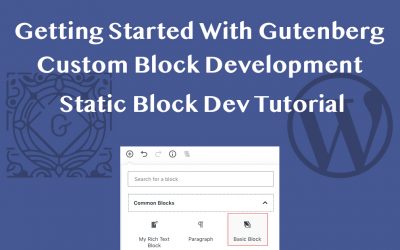 Getting Started With Gutenberg Custom Block Development Tutorial